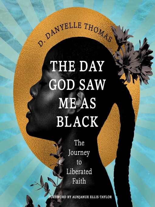 Title details for The Day God Saw Me as Black by D. Danyelle Thomas - Available